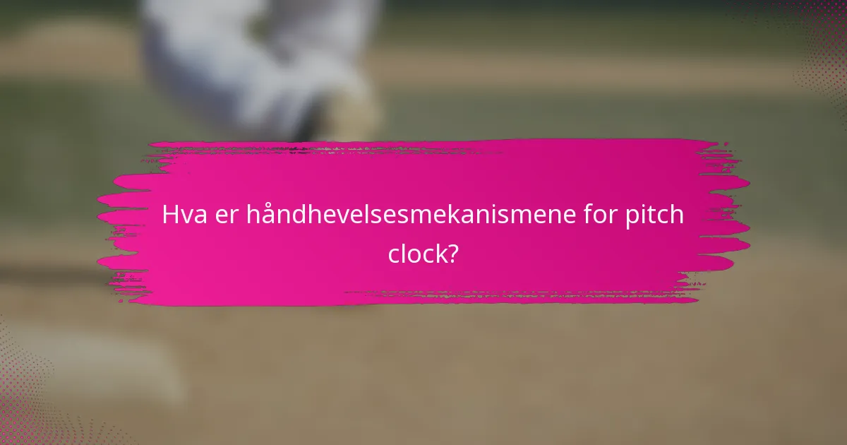 Hva er håndhevelsesmekanismene for pitch clock?