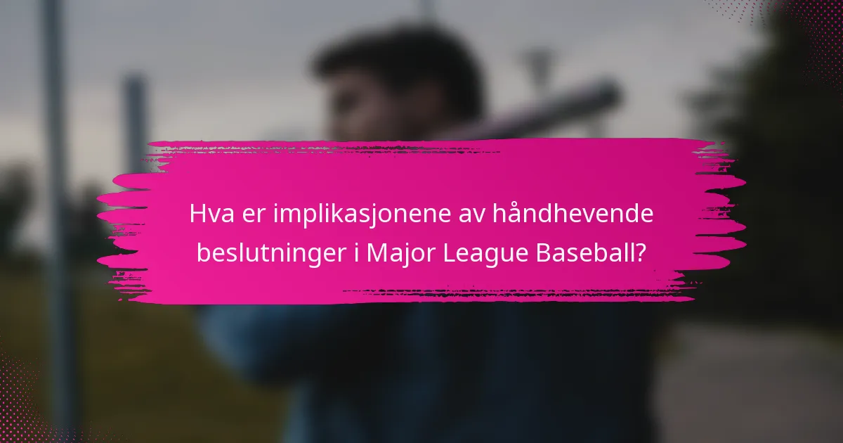 Hva er implikasjonene av håndhevende beslutninger i Major League Baseball?