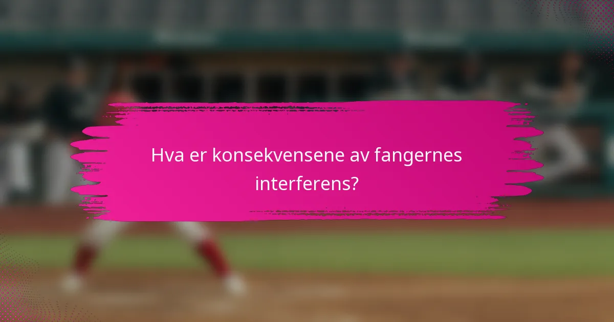 Hva er konsekvensene av fangernes interferens?