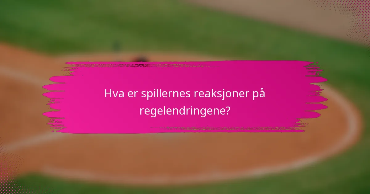 Hva er spillernes reaksjoner på regelendringene?