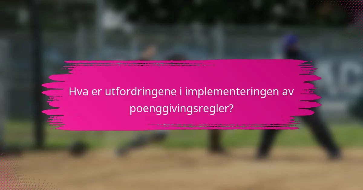 Hva er utfordringene i implementeringen av poenggivingsregler?
