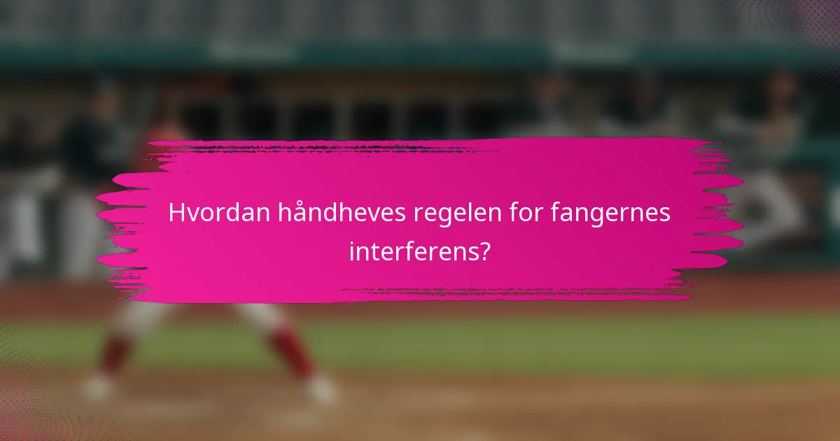 Hvordan håndheves regelen for fangernes interferens?