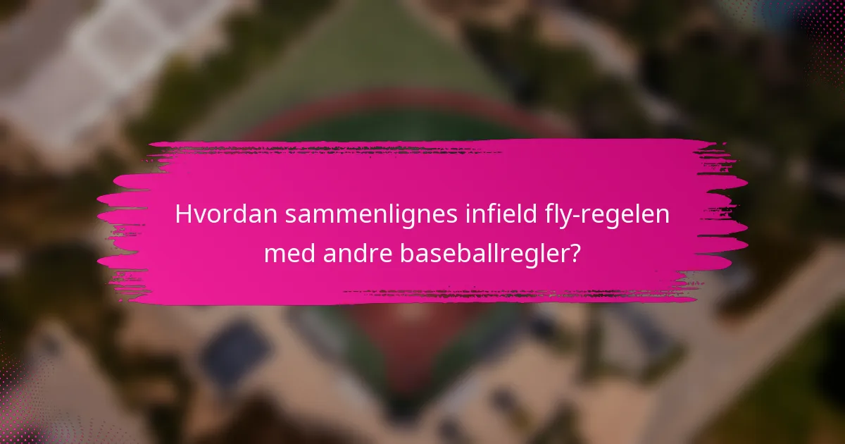 Hvordan sammenlignes infield fly-regelen med andre baseballregler?
