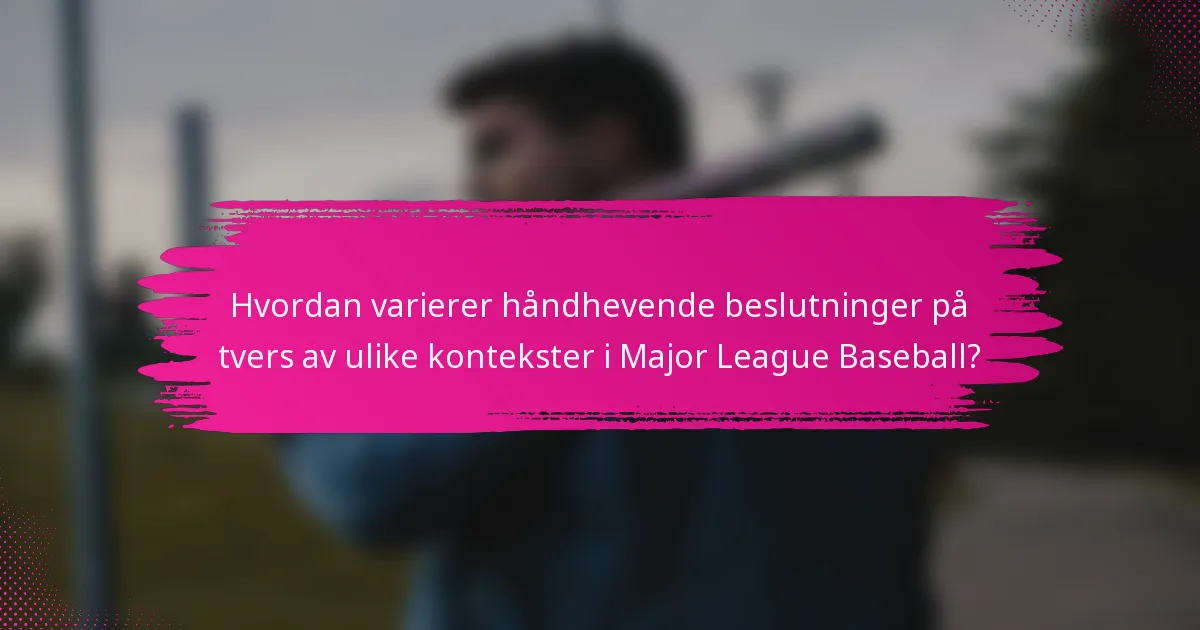 Hvordan varierer håndhevende beslutninger på tvers av ulike kontekster i Major League Baseball?